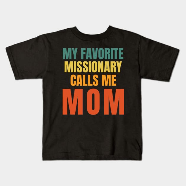 My Favorite Missionary Calls Me Mom LDS Mormon Kids T-Shirt by MalibuSun